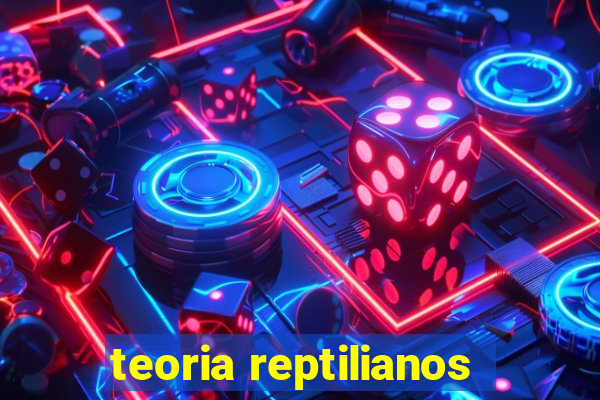 teoria reptilianos